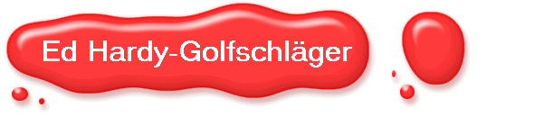 Ed Hardy-Golfschl�ger