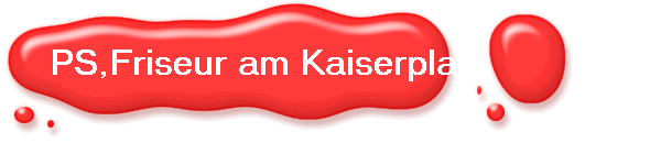 PS,Friseur am Kaiserplatz 